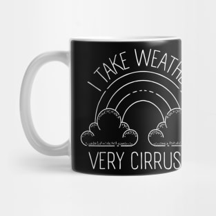 I Take Weather Cirrusly, Weather Nerd, Meteorology Mug